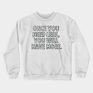 Less is more Crewneck Sweatshirt